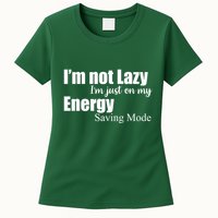 I'm Not Lazy I'm Just On My Energy Saving Mode Womens T-Shirt