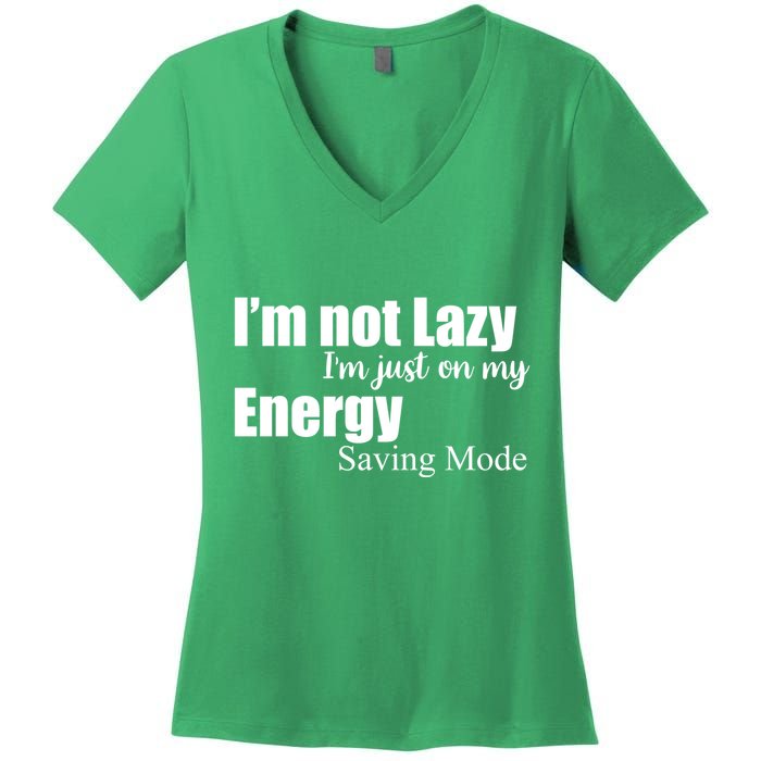 I'm Not Lazy I'm Just On My Energy Saving Mode Women's V-Neck T-Shirt