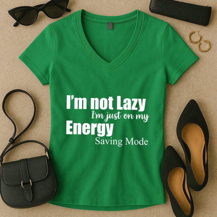 I'm Not Lazy I'm Just On My Energy Saving Mode Women's V-Neck T-Shirt