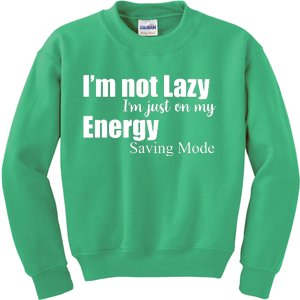 I'm Not Lazy I'm Just On My Energy Saving Mode Kids Sweatshirt