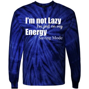 I'm Not Lazy I'm Just On My Energy Saving Mode Tie-Dye Long Sleeve Shirt