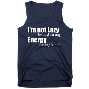 I'm Not Lazy I'm Just On My Energy Saving Mode Tank Top