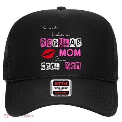 IM Not Like A Regular Mom IM A Coolmom High Crown Mesh Back Trucker Hat