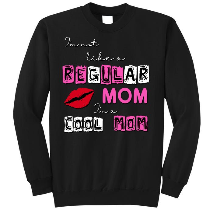 IM Not Like A Regular Mom IM A Coolmom Sweatshirt