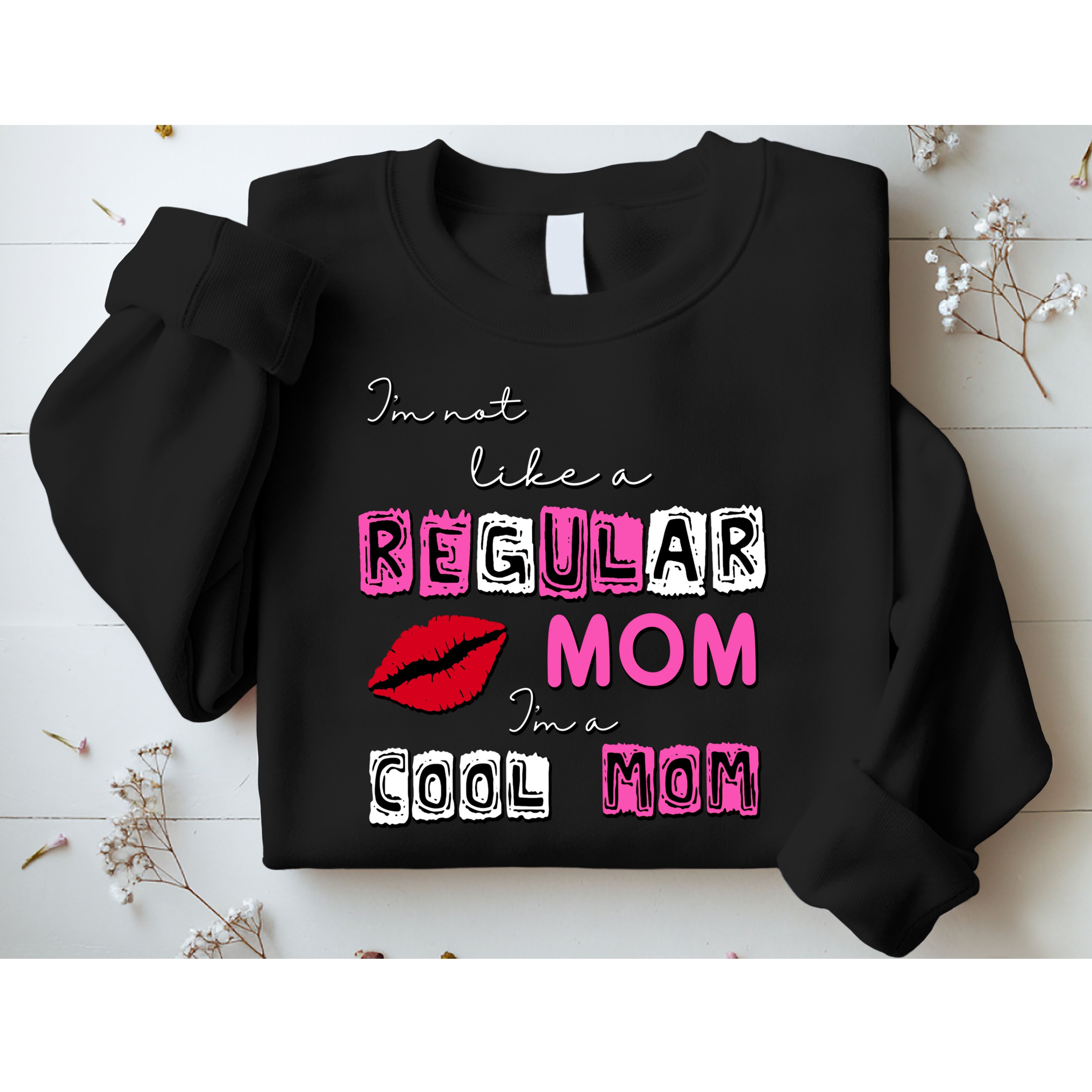 IM Not Like A Regular Mom IM A Coolmom Sweatshirt