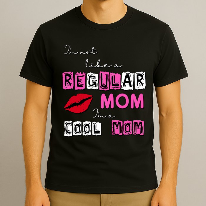 IM Not Like A Regular Mom IM A Coolmom T-Shirt