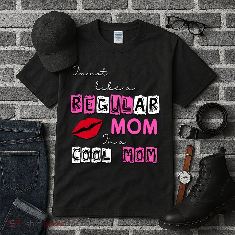 IM Not Like A Regular Mom IM A Coolmom Tall T-Shirt