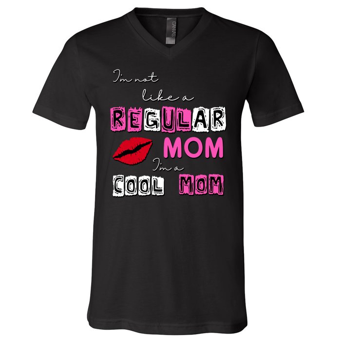 IM Not Like A Regular Mom IM A Coolmom V-Neck T-Shirt