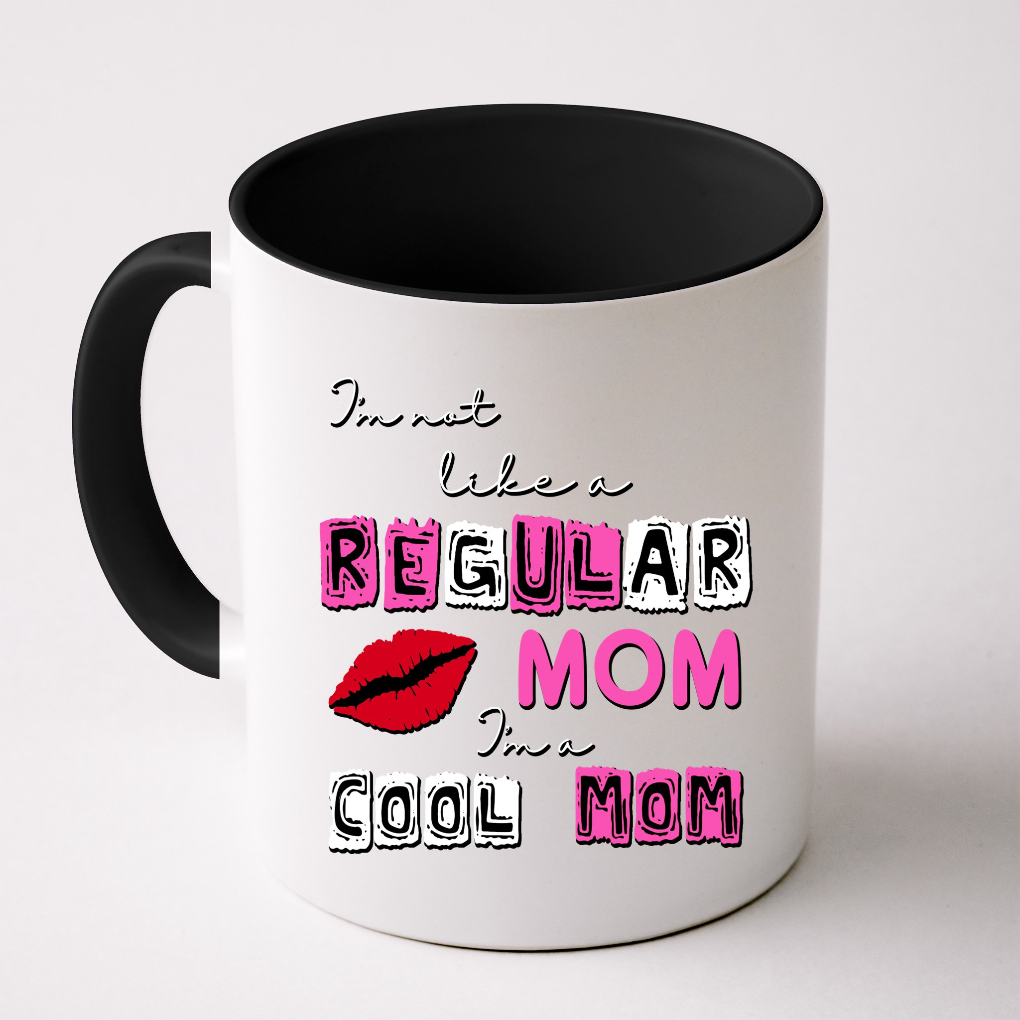 IM Not Like A Regular Mom IM A Coolmom Mug