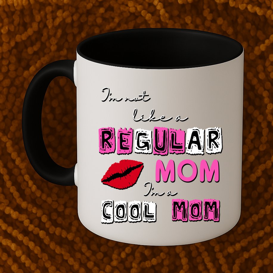 IM Not Like A Regular Mom IM A Coolmom Mug