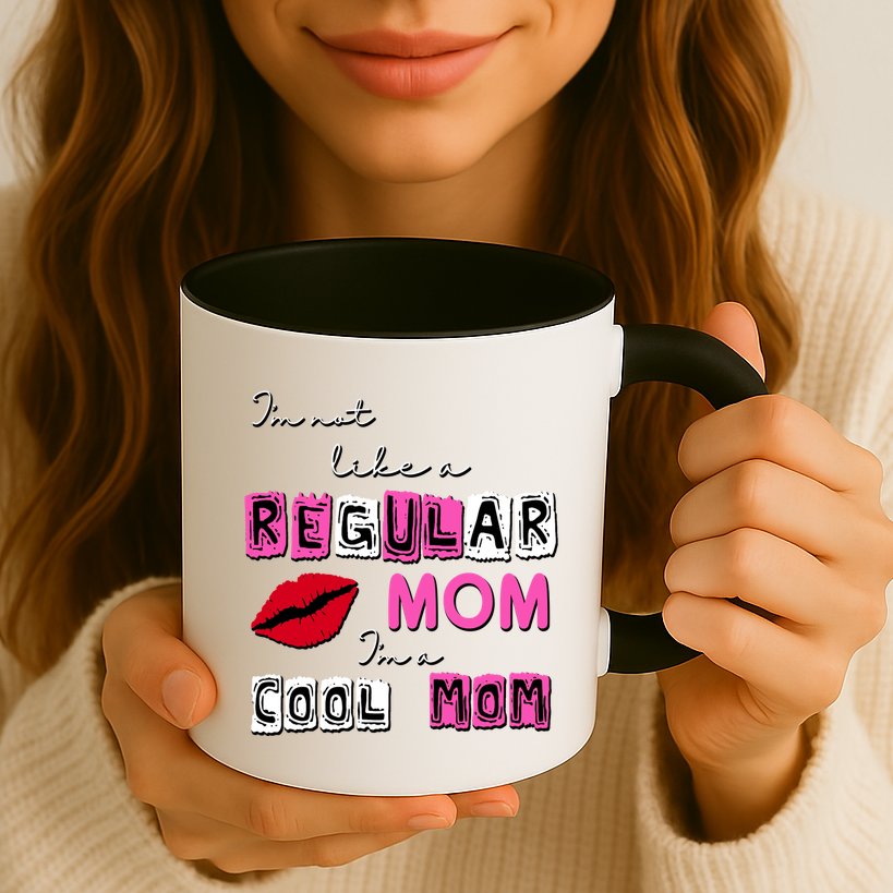 IM Not Like A Regular Mom IM A Coolmom Mug