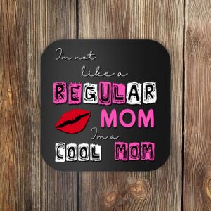 IM Not Like A Regular Mom IM A Coolmom Coaster