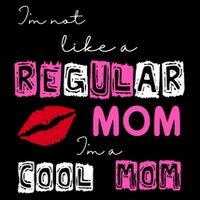 IM Not Like A Regular Mom IM A Coolmom Flatbill Hat