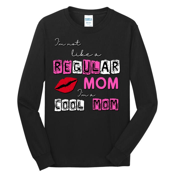 IM Not Like A Regular Mom IM A Coolmom Tall Long Sleeve T-Shirt