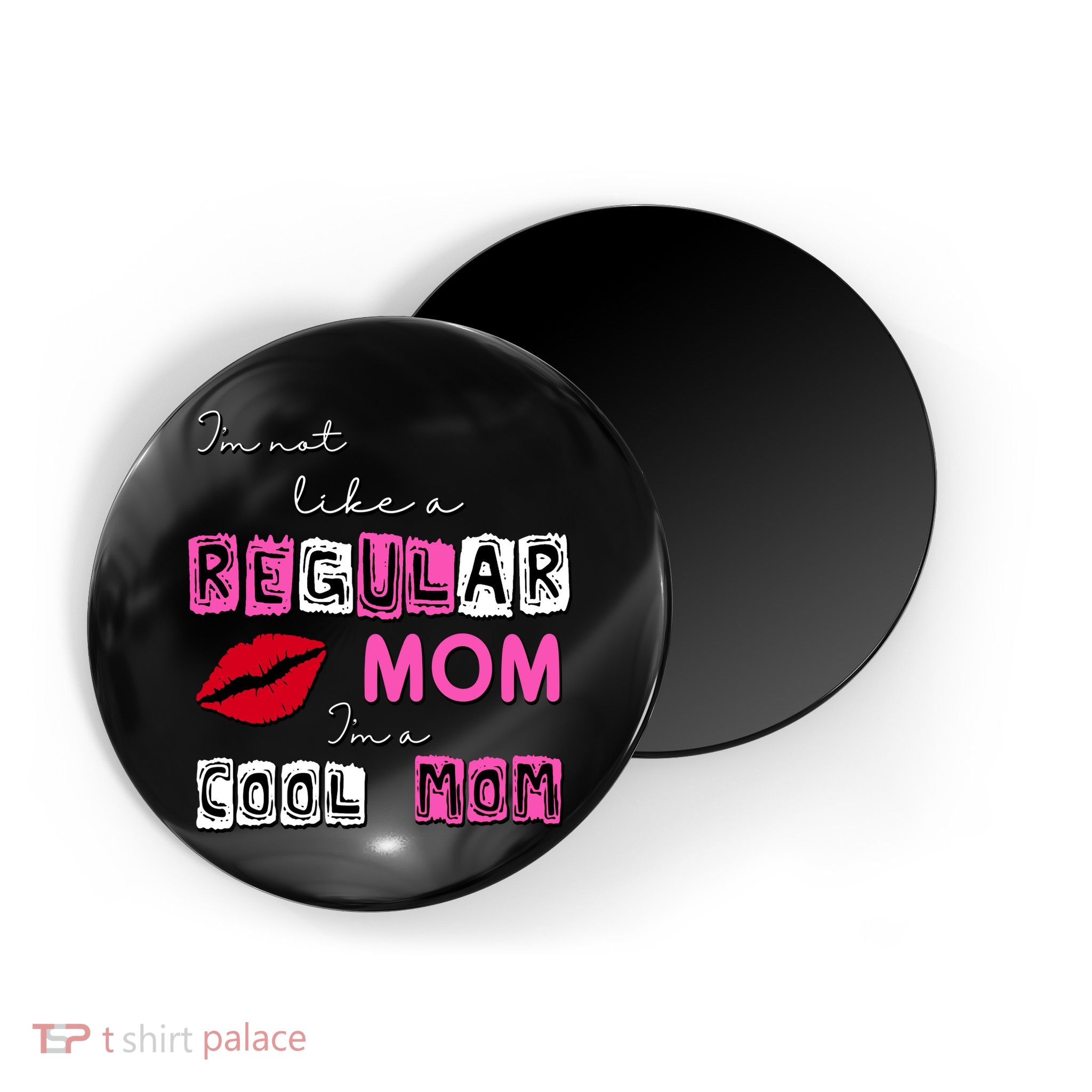 IM Not Like A Regular Mom IM A Coolmom Magnet