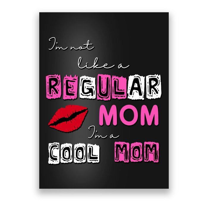 IM Not Like A Regular Mom IM A Coolmom Poster