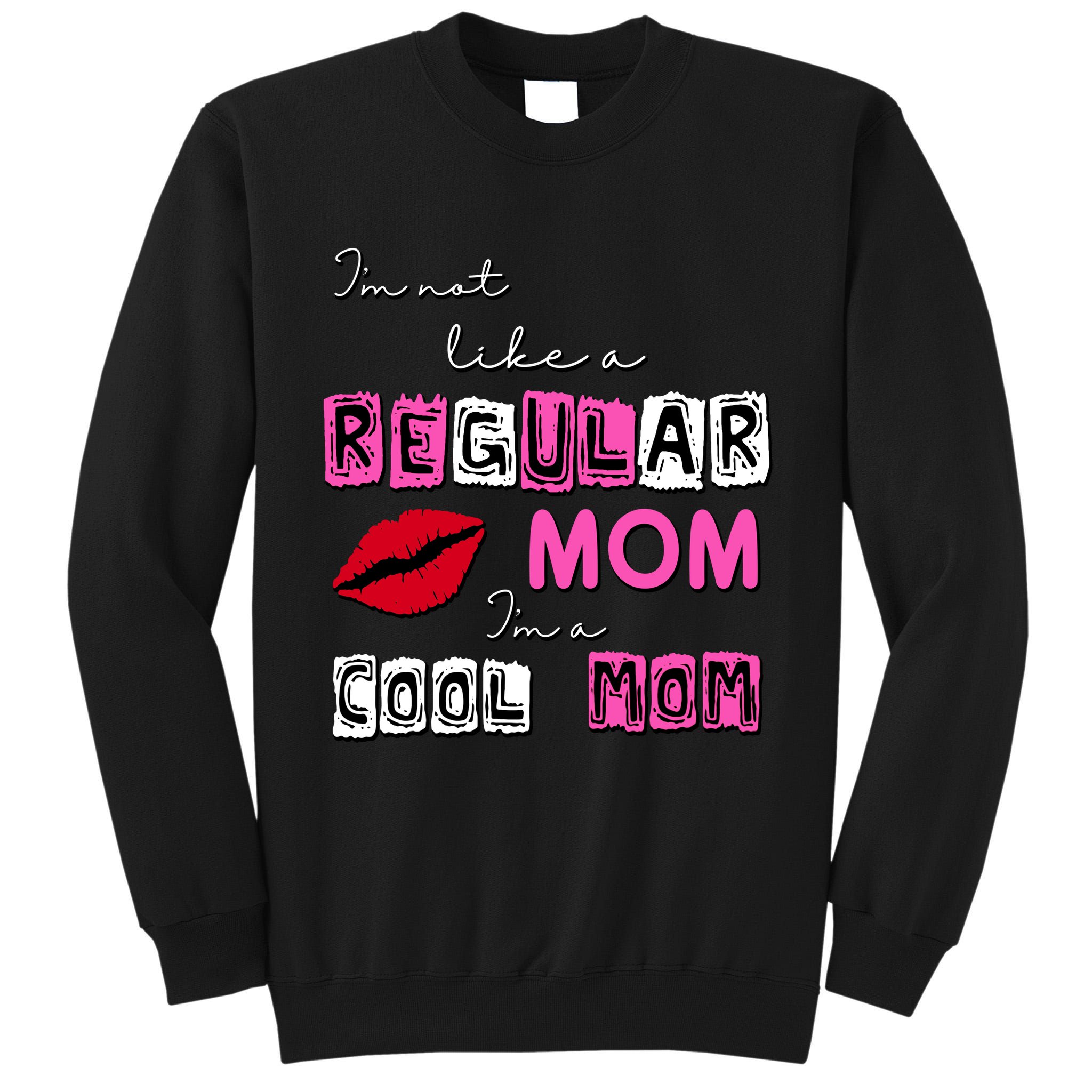 IM Not Like A Regular Mom IM A Coolmom Tall Sweatshirt