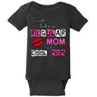 IM Not Like A Regular Mom IM A Coolmom Baby Bodysuit