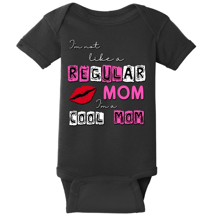 IM Not Like A Regular Mom IM A Coolmom Baby Bodysuit