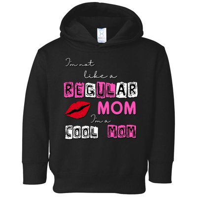 IM Not Like A Regular Mom IM A Coolmom Toddler Hoodie