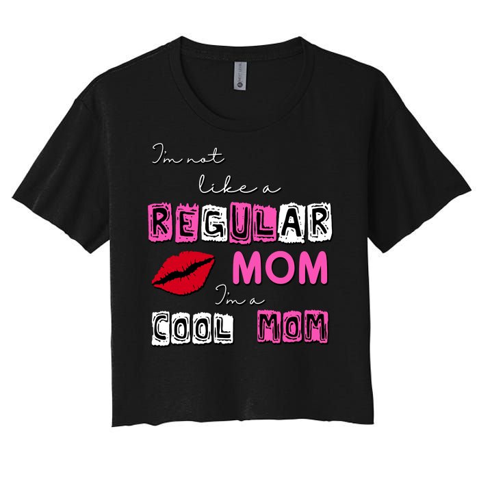 IM Not Like A Regular Mom IM A Coolmom Women's Crop Top Tee