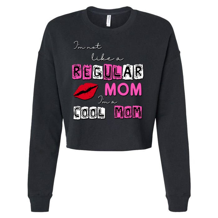 IM Not Like A Regular Mom IM A Coolmom Cropped Pullover Crew