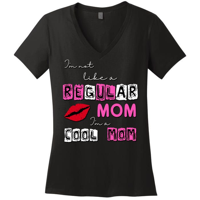 IM Not Like A Regular Mom IM A Coolmom Women's V-Neck T-Shirt