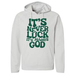 ItS Never Luck ItS Always God Performance Fleece Hoodie