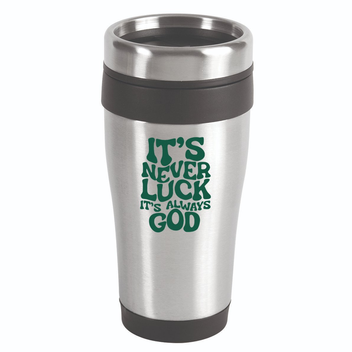 ItS Never Luck ItS Always God 16oz Travel Tumbler