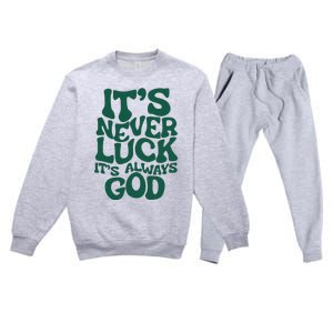 ItS Never Luck ItS Always God Premium Crewneck Sweatsuit Set