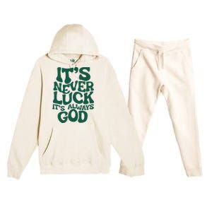 ItS Never Luck ItS Always God Premium Hooded Sweatsuit Set