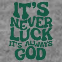 ItS Never Luck ItS Always God Tall Sweatshirt