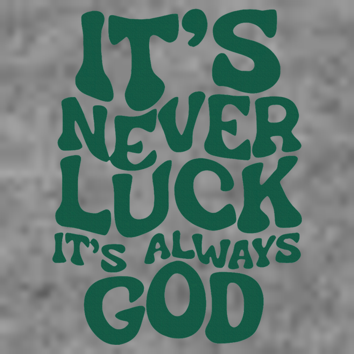 ItS Never Luck ItS Always God Tall Sweatshirt