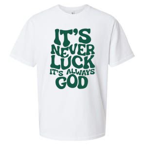 ItS Never Luck ItS Always God Sueded Cloud Jersey T-Shirt