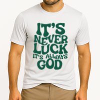 ItS Never Luck ItS Always God Cooling Performance Crew T-Shirt