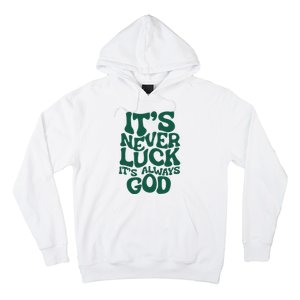 ItS Never Luck ItS Always God Hoodie