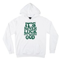 ItS Never Luck ItS Always God Hoodie