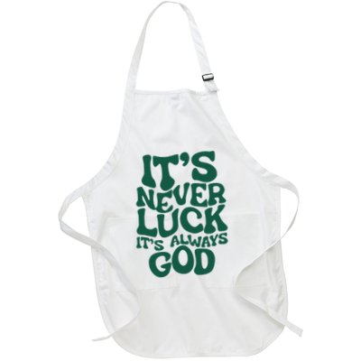 ItS Never Luck ItS Always God Apron