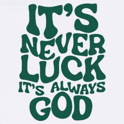 ItS Never Luck ItS Always God T-Shirt