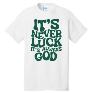 ItS Never Luck ItS Always God Tall T-Shirt