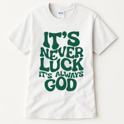 ItS Never Luck ItS Always God Tall T-Shirt
