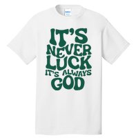 ItS Never Luck ItS Always God Tall T-Shirt