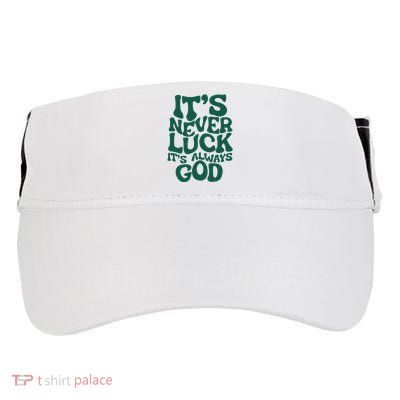 ItS Never Luck ItS Always God Adult Drive Performance Visor