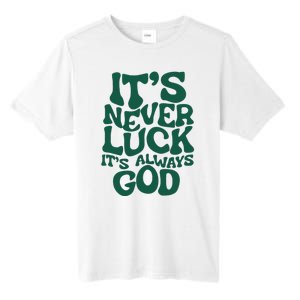 ItS Never Luck ItS Always God Tall Fusion ChromaSoft Performance T-Shirt