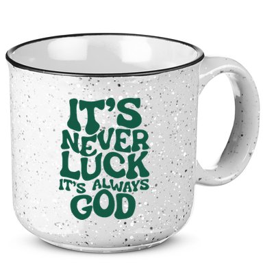 ItS Never Luck ItS Always God 15oz Campfire Ceramic Mug