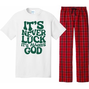 ItS Never Luck ItS Always God Pajama Set