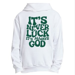 ItS Never Luck ItS Always God Urban Pullover Hoodie