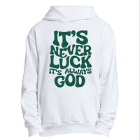 ItS Never Luck ItS Always God Urban Pullover Hoodie