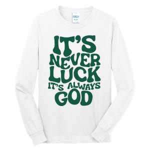 ItS Never Luck ItS Always God Tall Long Sleeve T-Shirt