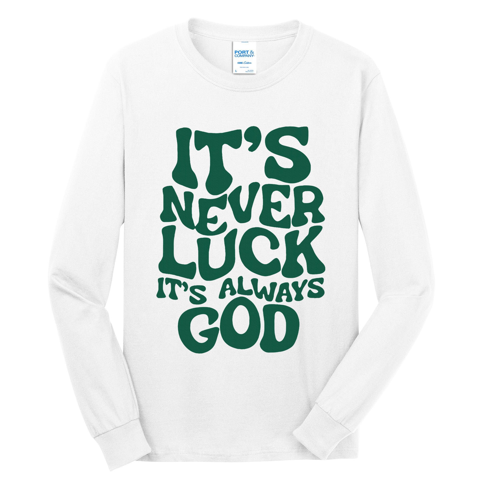 ItS Never Luck ItS Always God Tall Long Sleeve T-Shirt